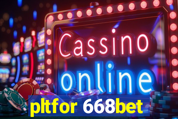 pltfor 668bet